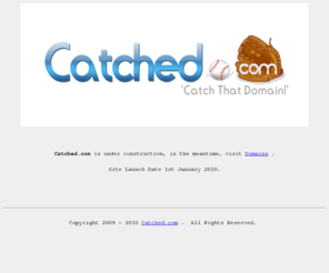 catched.com: Catch Domains | Catched.com | Dropcatch Domains | Expired Domains | Domain Auctions
Catched.com is dedicated to providing information on expiring domains, dropcatching domain names, and the sale of competitively priced premium domains for the enduser market and domainers and resellers.