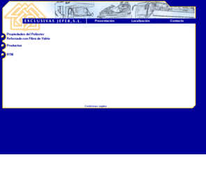 exclusivasjefer.com: Exclusivas Jefer - Poliester reforzado con fibra de vidrio
Exclusivas Jefer, s.l. es una empresa dedicada a la elaboración de todo tipo de piezas en Poliester Reforzado con Fibra de Vidrio, bien sea mediante proyección, estratificación o inyección (RTM)