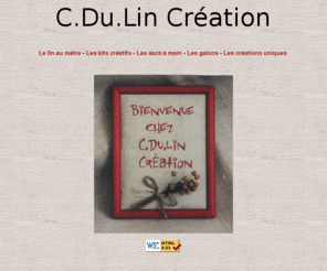 c-du-lin-creation.com: C.Du.Lin Creation - Sac a main en lin, tissus, toiles, loisirs creatifs, a Doudeville
Voici l'antre de la confection artisanale : le LIN est  ici à l'honneur. Les sacs à mains et objets décoratifs
sont vendu par correspondance, la boutique vend aussi du lin au metre, des galons, des boutons ainsi qu'un espace pret a porter et broderie