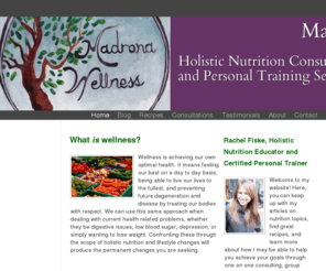 madronawellness.org: Madrona Wellness - Home
Rachel Fiske is a Holistic Nutrition Educator and Certified Personal Trainer. Read articles on nutrition, find great recipes and learn more about how she can help you achieve your health and nutrition goals.