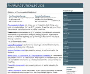 pharmaceuticalsguide.com: Prescription Drug Guide, Top 20 Prescription Drugs - PharmaceuticalsGuide.com
Prescription Drug Guide on the Top 20 Prescription Drugs.  Simple and to the point information for the consumer.