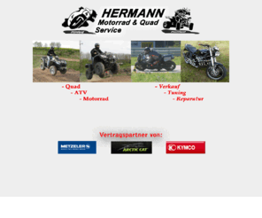 hermann-motorrad-service.de: Hermann Motorrad Service, Carl - Zeiss Straße 3, 36088 Hünfeld - Motorräder, Quad s, Tuning, Reparaturen, Vermietung - Fulda - Hünfeld - Bad Hersfeld
Umfangreiche Auswahl an Neu und Gebrauchtmotorrädern und Quad s, Fahrrädern und Zubehör sowie Ersatzteile und Tuning Artikel. Quad Vermietung, Reparatur- und Einbauservice im Haus.