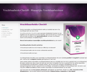vruchtbaarheids-check.nl: Vruchtbaarheids-Check®
Vruchtbaarheids-Check - Ja of Nee vruchtbaar als man?