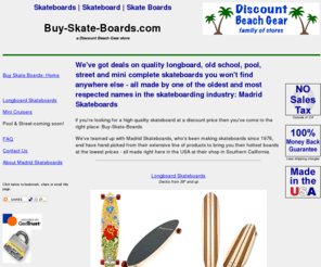 buy-skate-boards.com: Skateboards | Skateboard | Skate Boards | Longboard Skateboards
Discount prices on complete skateboards including longboard skateboards, old school, street, pool and mini completes