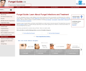 fungalguide.ca: Learn About Fungal Infections and Treatment
This site is designed to help you make intelligent choices about treating one of the most persistent, and widespread skin conditions; fungal infections. Fungal infections include...