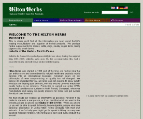 hiltonherbs.com: Hilton Herbs - manufacturer and supplier of all natural herbal - supplements -  natural  healthcare - Hilton Herbs
Welcome to the new Hilton Herbs  website, where we hope you will find everything you need to know abut the UK leading manufacturer and supplier of herbal supplements and natural herbal healthcare products for horses, dogs, poultry, pigeons, and avian bird