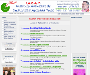 iacat.com: IACAT: Instituto Avanzado de Creatividad Aplicada Total - master creatividad, revista gratuita online, tecnicas relajacion, test creatividad
Aqu&iiacute; encontrarás todo sobre la creatividad. Podrás matricularte en nuestro master de creatividad, realizar nuestros tests gratuitos o consultar nuestra revista gratuita online. También encontrarás técnicas creativas, de relajación, una biblioteca de creatividad así como numerosos libros en nuestra tienda online.