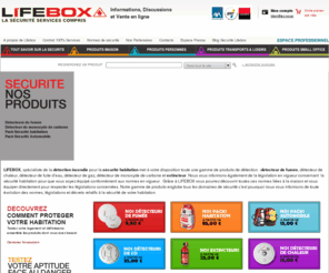 lifebox.fr: Sécurité incendie et protection incendie par Lifebox, le spécialiste du détecteur de fumée.
Vente en ligne de matériel de sécurité incendie et de protection incendie. Lifebox est le spécialiste du détecteur de fumée mais également de tout ce qui concerne la sécurité de votre habitation (détecteur de chaleur, de gaz, de fumées, …).