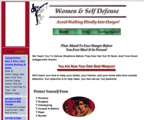 womenandselfdefense.com: Women And Self Defense - Protect Yourself and Your Loved Ones
Women and Self Defense will teach you how to keep yourself, your family, your friends, your automobile, and your home safe from outside attackers. Know how to be aware and prepared before it's too late. Learn to anticipate, handle, and emerge untouched from unwanted threats. You never have to be a victim! Learn self defense today.