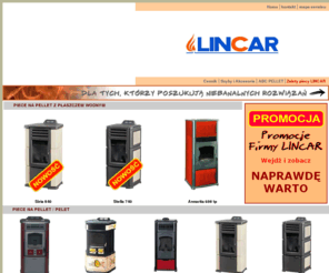 lincar.pl: LINCAR - piece na pelet, kuchnie na drewno, piece kominkowe z płaszczem wodnym
LINCAR - piece na pelet, piece kominkowe na drewno, kuchnie na drewno. Lincar oferuje także piece kominkowe na drewno należ do najnowszej generacji produktów.