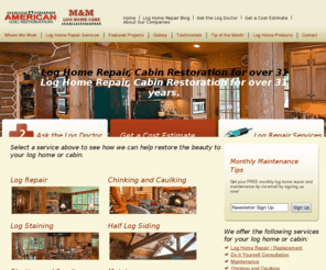 loghomerepairamerica.com: Log Home Repair & Restoration, Log Replacement, Chinking & Caulking
We provide log home repair and restoration services for log home owners across the United States.  With over 31 years experience, we have the knowledge and experience you can trust.