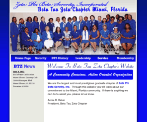 betatauzeta.org: Beta Tau Zeta Chapter of Zeta Phi Beta Sorority, Inc.
Beta Tau Zeta Chapter of Zeta Phi Beta Sorority, Inc. is located in Miami, Florida.  The chapter of chartered February 24, 1946 and is the largest chapter in Florida.