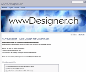 wwwdesigner.ch: wwwDesigner - Web Design mit Geschmack
proffessioneller Web-Designer, der für Sie die geeignete Hompage erstellt