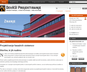 devasi.si: Projektiranje fasadnih sistemov - DevASI Projektiranje, Konstruiranje, Oblikovanje
Projektiranje fasadnih sistemov. Projektiramo aluminijaste fasade, sisteme iz fasadnih plošč, keramične fasade in pločevinaste fasade. Izdelava termičnih analiz detajlov, ter projektiranje različnih sistemov pod konstrukcij in lahkih kovinskih konstrukcij. Tehnični nadzor nad deli in svetovanje.