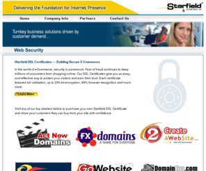 thestarfieldtechnologies.com: SSL Certificates - The cost-effective way to secure your site
SSL Certificates are critical for safeguarding credit card numbers and other personal data as it moves to and from your Web site. Increase consumer trust and online sales with a StarfieldTech SSL Certificate.