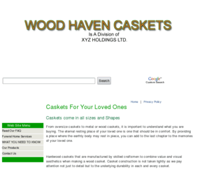 woodhavencaskets.com: Caskets For Your Loved Ones - From oversize caskets to metal or wood
Caskets for sale, including metal, wood and even oversize.