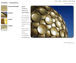 gold-in-glass.com: bonke - mosaics
bonke-mosaics - worldwide manufacturer of glass mosaics with pure gold and other metal inlays.