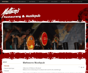 mattssonsmusikpub.com: Mattssons Musikpub
Välkommen till Mattssons Musikpub!
Mattssons är en restaurang och musikpub med musik för alla smakriktningar.