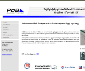 pob.no: POB Entreprenør  - Forside
Selskapet har solid kompetanse innen prosjektledelse og gjennomføring av byggeoppdrag. Vi behersker alle entrepriseformer innen nybygg og rehabilitering, samt alle anerkjente konstruksjonsprinsipper. Med egne håndverkere produserer vi alt innen betong-, tømmer- og mur-/puss-/flisarbeider. 