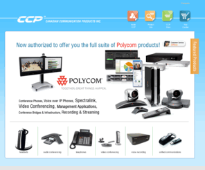 ccpin.com: Canadian Communication Products 1-800-665-5726 : Audio Conferencing, Headsets, Video Conferencing, Telephones, Voice Recording : Canada
Canadian Communication Products (CCP): We sell headsets, audio conferencing, video conferencing, voice recording, power protection. CCP is a leader in communications for businesses and government across Canada. Jabra, Plantronics, Polycom, LifeSize, APC, Algo, Cisco, Nortel, Aastra, OnHoldPlus, ELMO, NICE Systems, iRecord, Dees, and more.