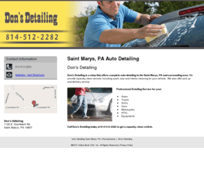 donsdetailingpa.com: Auto Detailing Saint Marys, PA ( Pennsylvania ) - Don's Detailing
Don's Detailing offers is an auto detail shop that offers complete auto detailing, auto wash, and auto wax to the Saint Marys, PA area. Call us at 814-512-2282.