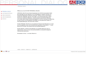 personal-dialog.com: PERSONAL DIALOG
AD HOK PERSONAL DIALOG ist Ihr kompetenter Partner bei der Rekrutierung von Fach- und Führungskräften sowie in der Entwicklung Ihrer spezifischen Personalkultur.