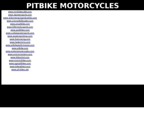 pitbikemotorcycles.com: Pitbike Motorcycles
Your source for Pitbike Motorcycle Products