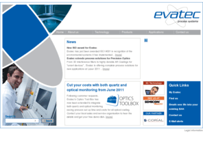 evatec.net: Evatec Ltd - Process Systems
Evatec is home of the Balzers BAK760 and the entire BAK range. A batch sputter tool and a cluster tool add PECVD, RIE and Microwave etch for Optics and Semiconductor