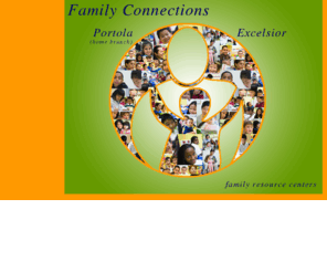 excelsiorfc.org: Family Connections - Family Resource Centers
Family Connections is a neighborhood-based Family Resource Center located in the Excelsior district of San Francisco, California. We exist in order to develop strong, healthy families and to build a thriving community. Family Connections provides opportunities for people of different backgrounds to work together and to share culture, values, knowledge, and resources