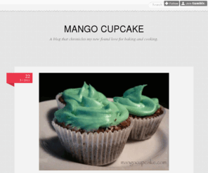 mangocupcake.com: Mango Cupcake
A blog that chronicles my new found love for baking and cooking.