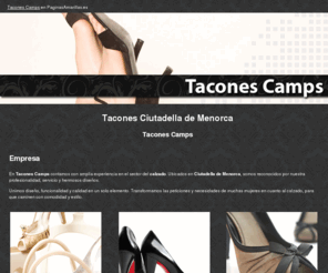 taconescamps.com: Tacones Ciutadella de Menorca. Tacones Camps
Encuentre el mejor calzado de Ciutadella de Menorca. Realizamos tacones pensando en las necesidades femeninas.