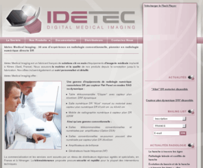 idetec-medical-imaging.com: Idetec Medical Imaging : radiologie conventionnelle et numérique (DRF,DR)  :: Idetec Medical Imaging
Idetec Medical Imaging, fabricant français d'équipements de Radiologie Médicale. Radiologie conventionnelle et numérique.