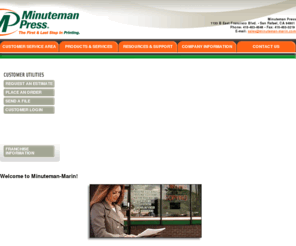 minuteman-marin.com: Minuteman Press - Printing - Copying - San Rafael, CA, 94901
To place an order or get help with a new project, enter our online Customer Service Center. To download print drivers and other software, search our Resources & Support area. To learn more about us, browse through our Company Information section.