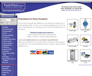 tradewindpromo.com: Tradewind Marketing
Imprinted Promotional Products, Imprinted business gifts. Imprinted pens, Imprinted mugs, shirts, awards, calculators, hats, key chains, memo pads, ballons, pencils, clocks, leather cases and portfolios. Pens, mugs, tshirts, tools, portfolios.