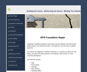 foundationsolution.net: Home Page
Integrated Foundation Solutions proudly provides premier foundation repair for Dallas, Fort Worth, and the surrounding DFW Metroplex.