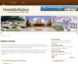 hotelsinrajkot.com: Rajkot Hotels - Book Budget & Luxury hotels in Rajkot - Gujarat, India, Read Reviews and Book hotel online
Rajkot Hotels - Check and compare prices for more than 20 hotels in Rajkot, Gujarat, India. Rajkot hotels from Rs. 409.  Best Deal Guaranteed!