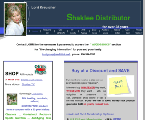 naturalhealthleader.com: For a Great In Home Business and Optimum Health Giving Products: SHAKLEE
Lorri Kreuscher  ... Your Shaklee Distributor and Sales Leader for over 36 years. Representing a wold class health and nutrition company with a 50 year history.