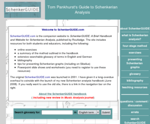 schenkerguide.com: Tom Pankhurst's Guide to Schenkerian Analysis - Home Page.
SchenkerGUIDE.com aims to explain both the practical basics and the rationale behind Schenkerian analysis and serve as an introduction to Schenker's influential and controversial theory of tonal music.