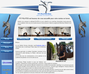 fit-pilates.fr: FIT-PILATES Nice (Alpes Maritimes)
 FIT-PILATES est heureux de vous accueillir pour votre remise en forme . Quelque soit votre niveau, vous pourrez suivre des cours collectifs ou si vous le préférez un coaching particulier.