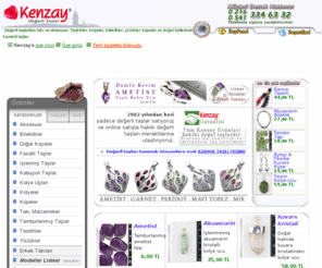 kenzay.net: Kenzay : Değerli Taşlar | Online alışveriş ile değerli taş satın alabilirsiniz
2002 Yılından beri sadece doğal hallerinde ve işlenmiş olarak hakiki değerli taşların ve değerli taşlardan yapılan takı ve tesbihlerin online satışını yapıyoruz. Şu anda 13 farklı kategoride toplam 68 çeşit değerli taş online satışta.