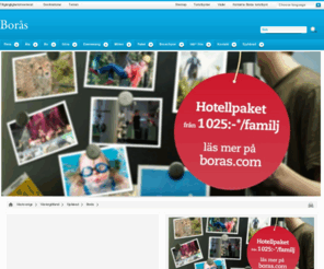 boras.com: Borås - den officiella besöksguiden till Borås
Borås, Borås Djurpark, Borås zoo, Navet, Stadsparksbadet, Navet Science Center, shopping, Borås Arena, Elfsborg, Textilmuseet, Textil