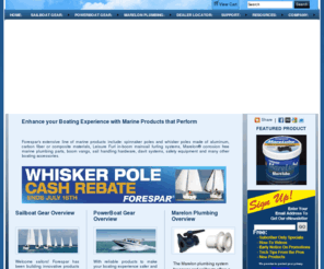 forespar.com: Forespar
Forespar marine products include: spinnaker poles and whisker poles made of aluminum, carbon fiber or composite materials, Leisure Furl in-boom mainsail furling systems, Marelon® corrosion free marine plumbing parts, boom vangs, sail handling hardware, davit systems, safety equipment and many other boating accessories.