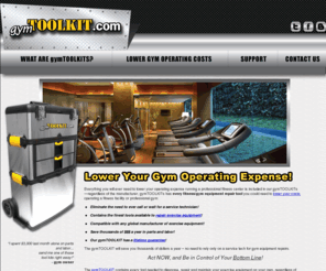 gymfixit.net: gymTOOLKIT :: Get ALL Exercise Equipment Repair Tools
gymTOOLKIT is the first self-contained and COMPLETE set of every exercise equipment repair to ol you will ever need--regardless of the manufacturer, the gymTOOLKIT has the gym repair tool you need to get the job done yourself.  Lower your costs operating your professional gym--the gymTOOLKIT empowers you to diagnose, maintain, and repair your own gym equipment today.