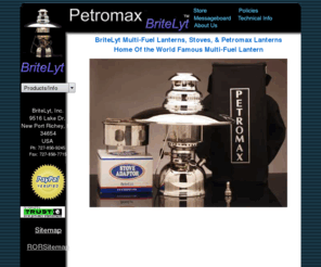 multifuellantern.com: Petromax Lanterns- Britelyt Lanterns- Britelyt Multifuel Products
BriteLyt-Petromax Home of the World Famous Multi-Fuel Products The BriteLyt(829/500cp & 830/150cp) lantern is the fifth (5th) generation of the Original, Petromax products. Our PATENTED Lantern System (Patent 6,439,223),(6,688,877) and (6,863,526), is designed as originally intended, for MULTI-FUEL use, and with your safety in mind.