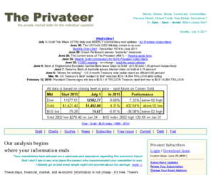 the-privateer.com: Stocks, bonds, currencies, precious metals - Our Analysis Begins Where Your Information Ends
Financial, market, and economic analysis and information.  What are you looking for in a financial newsletter?  The Privateer market letter
