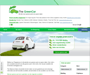 thegreencar.nl: The Greencar | DÃ© Site voor Zuinige Auto`s zonder Wegenbelasting of BPM met 
    Lage Bijtelling
Compleet overzicht van alle zuinige auto`s en relevante informatie. Zoek eenvoudig zuinige auto`s en lees alles over wegenbelasting, BPM, fiscale bijtelling (0%, 14% of 20%), energie-labels en  zuinig/milieuvriendelijk rijden