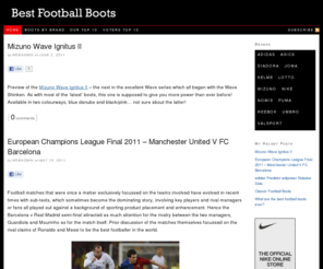 bestfootballboots.com: Best Football Boots
Bestfootballboots.com gives reviews of all the latest football boots out at the moment as well as the chance to have your say