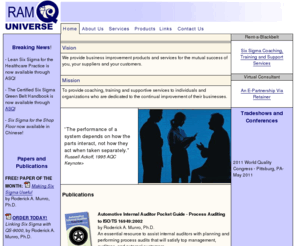 healthcareleancoach.com: RAM Q Universe - Business Improvement Products and Services
RAM Q Universe provides a variety of consulting services that help organizations create, implement and maintain methodologies that improve their businesses. Specializations include Six Sigma, ISO, Problem-Solving, Change Management, Training and more.