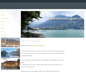 vakantiehuislugano.nl: Vakantiehuis Lugano - Chalet - Vakantiewoning
Vakantiehuis Lugano - Website over het mooiste chalet aan het Lugano meer te Porlezza