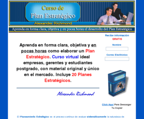 cursoplanestrategico.com: CURSO ONLINE DE PLAN ESTRATEGICO – DESARROLLO DE PLAN ESTRATÉGICO
Aprenda en forma clara, objetiva y en pocas horas el desarrollo del plan estratégico. Curso virtual ideal empresas y estudiantes postgrado.